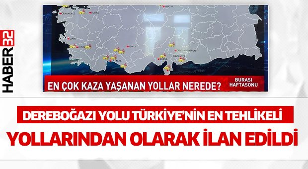 Dereboğazı Yolu Türkiye’nin En Tehlikeli Yollarından Olarak İlan Edildi