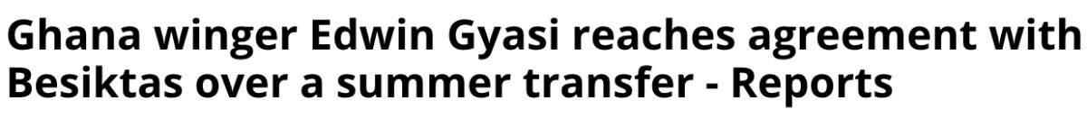 Gana basını: Gyasi, önümüzdeki sezon Beşiktaş'ta #3