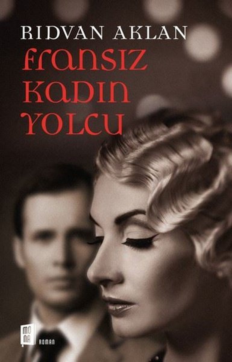 Rıdvan Aklan, son romanı Fransız Kadın Yolcu’yu anlatıyor